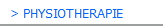 > PHYSIOTHERAPIE